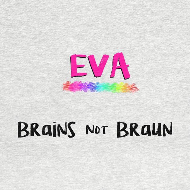 Eva - Brains not Braun by RFMDesigns